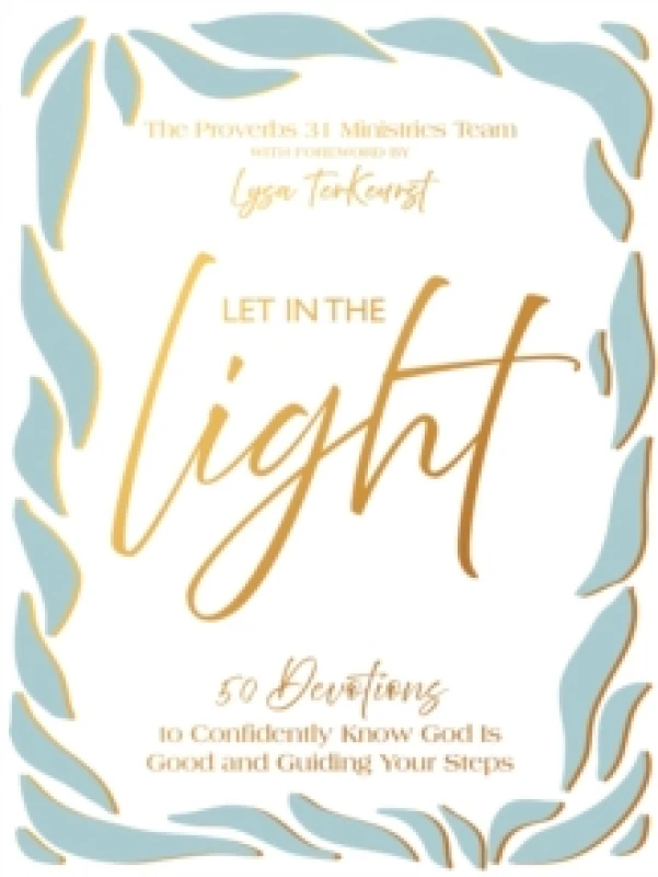 Image of Let In the Light : 50 Devotions to Confidently Know God Is Good and Guiding Your Steps Hardback