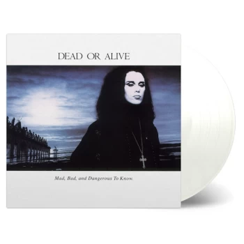 Image of Dead Or Alive - Mad, Bad And Dangerous To Know Limited Edition White & Transparent Vinyl