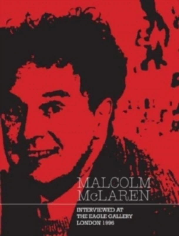 Image of Malcolm McLaren : Interviewed at The Eagle Gallery, London 1996 Paperback / softback