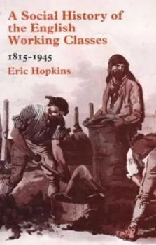Image of A Social History of the English Working Classes 1815-1945 by Eric Hopkins Paperback