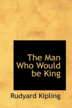 Image of The Man Who Would Be King by Rudyard Kipling Hardback