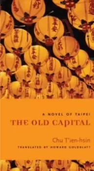 Image of The Old Capital : A Novel of Taipei