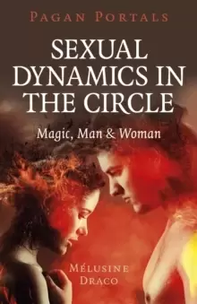 Image of Pagan Portals - Sexual Dynamics in the Circle - Magic, Man & Woman
