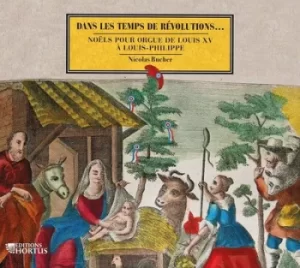 Image of Nicolas Bucher Dans Les Temps De Revolutions Noels Pour Orgue De Louis XV a Louis-Philippe by Nicolas Bucher CD Album