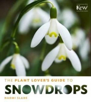 Image of The plant lovers guide to snowdrops by Naomi Slade