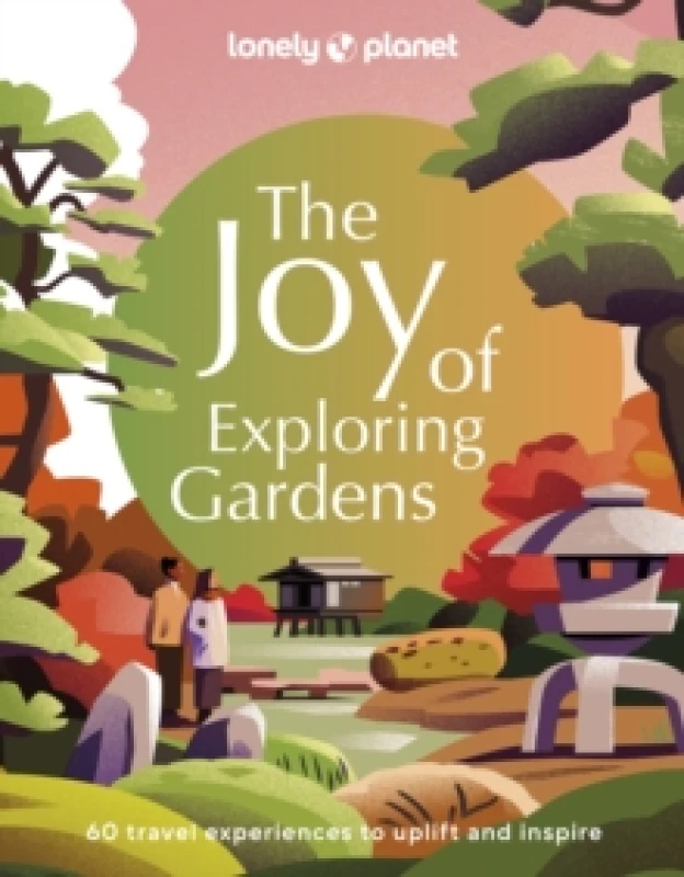 Image of Lonely Planet The Joy of Exploring Gardens Hardback
