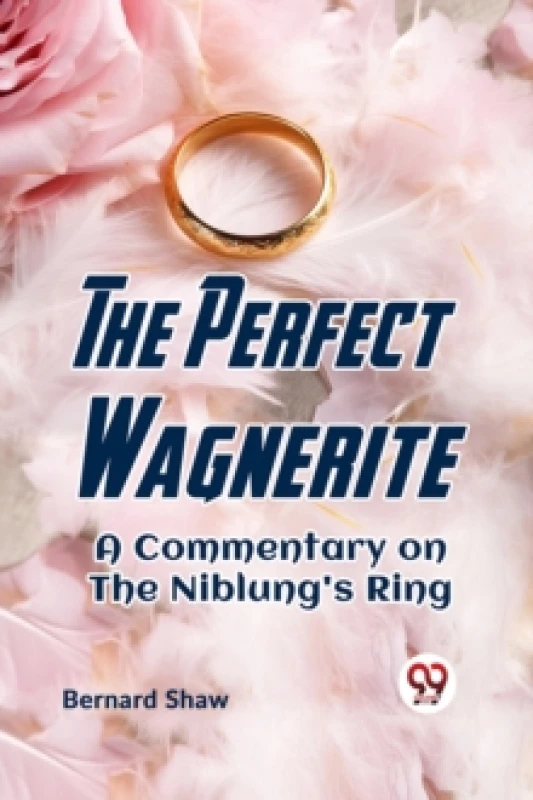 Image of The Perfect Wagnerite a Commentary on the Niblung's Ring Paperback / softback