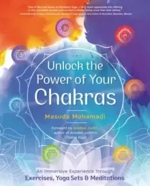Image of Unlock the Power of Your Chakras : An Immersive Experience through Exercises, Yoga Sets & Meditations