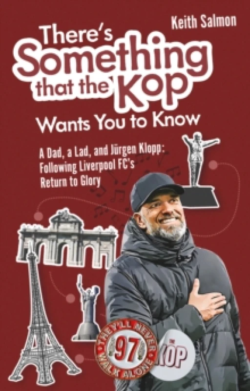 Image of There's Something that the Kop Wants You to Know : A Dad, a Lad and Jurgen Klopp, Following Liverpool Football Club's Return to Glory Paperback / soft