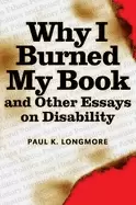 Image of why i burned my book and other essays on disability