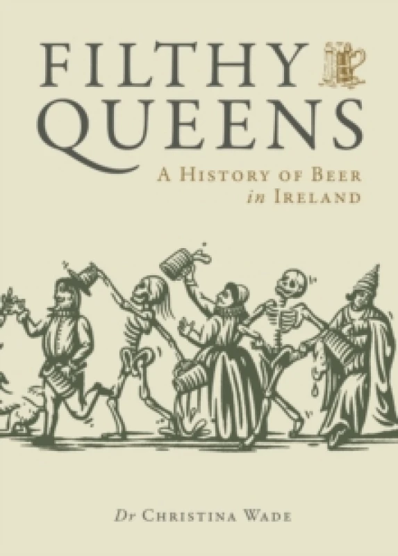 Image of Filthy Queens : A History of Beer in Ireland Hardback
