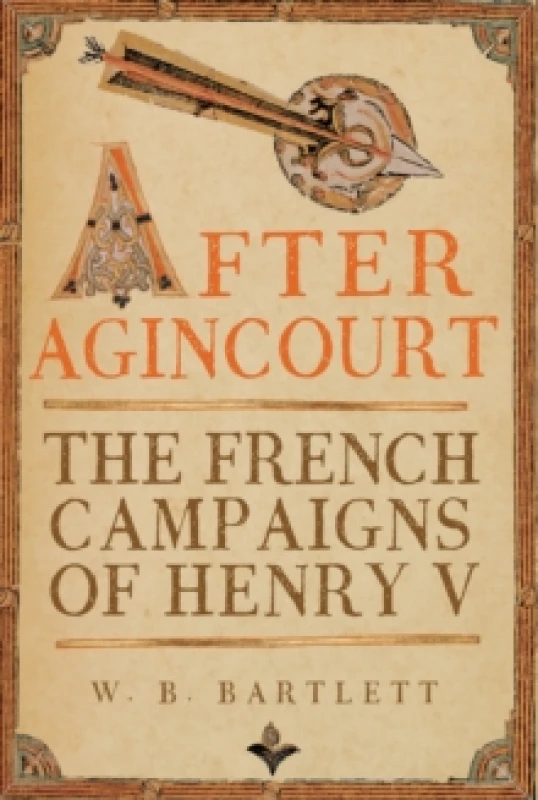 Image of After Agincourt : The French Campaigns of Henry V Hardback
