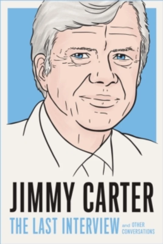 Image of Jimmy Carter: The Last Interview : And Other Conversations Paperback / softback