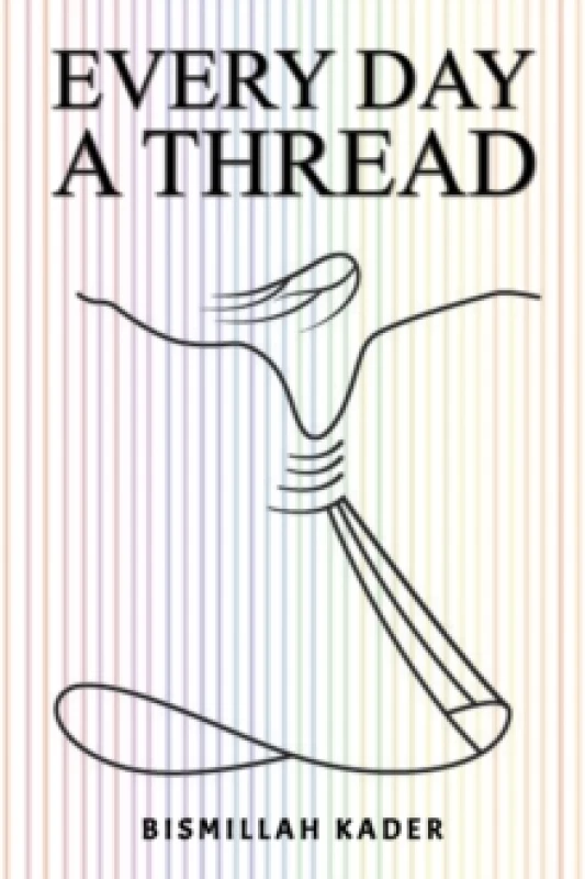 Image of Every Day a Thread. Paperback. By Bismillah Kader Books