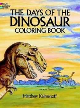 Image of The Days of the Dinosaur Coloring Book by Matthew Kalmenoff Book