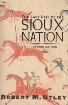 Image of The Last Days of the Sioux Nation by Robert M Utley Book