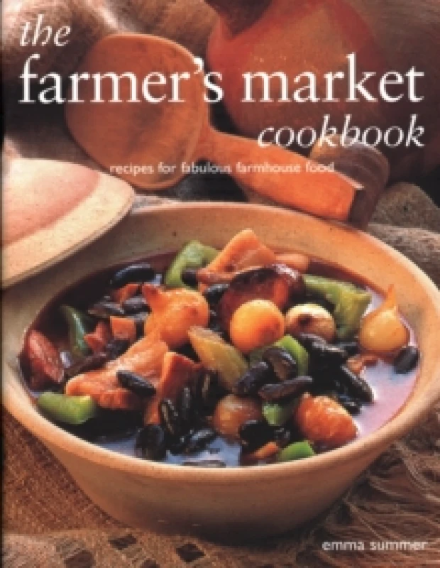 Image of The Farmer's Market Cookbook : Recipes for fabulous farmhouse food Paperback / softback