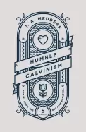 Image of humble calvinism and if i know the five points but have not love