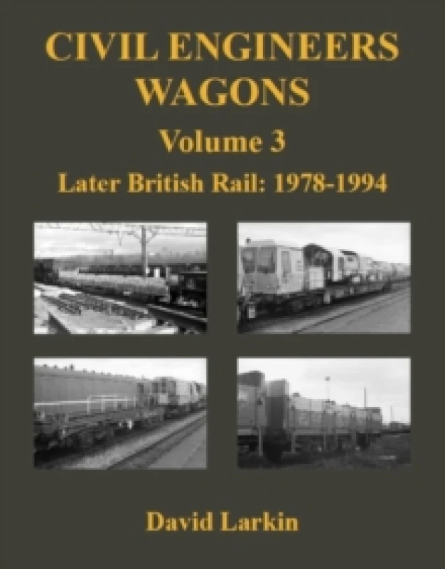 Image of Civil Engineers Wagons Volume 3 : Later British Rail: 1978 - 1994 Paperback / softback