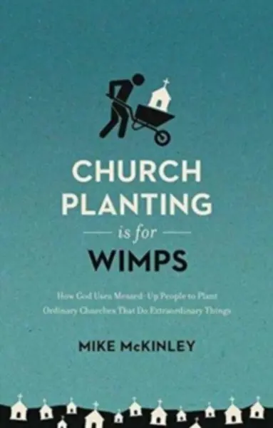 Image of church planting is for wimps how god uses messed up people to plant ordinar 9781433557040