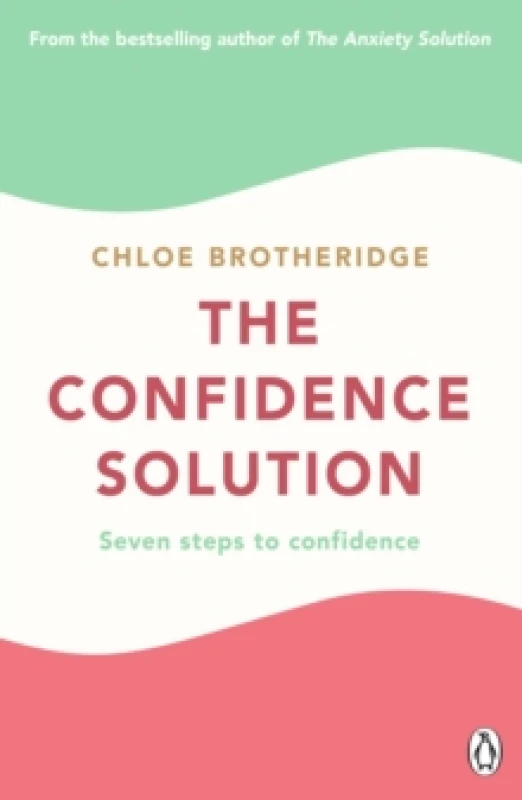 Image of The Confidence Solution : The essential guide to boosting self-esteem, reducing anxiety and feeling confident Paperback / softback