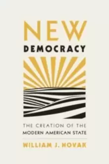 Image of New Democracy : The Creation of the Modern American State