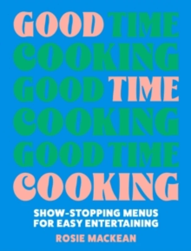 Image of Good Time Cooking. Hardback. By Rosie MacKean Books