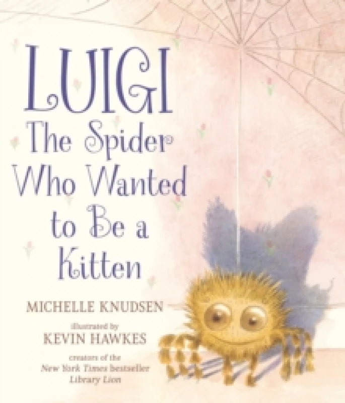Image of Luigi, the Spider Who Wanted to Be a Kitten : A delightfully fuzzy picture book from the bestselling duo of Library Lion Hardback