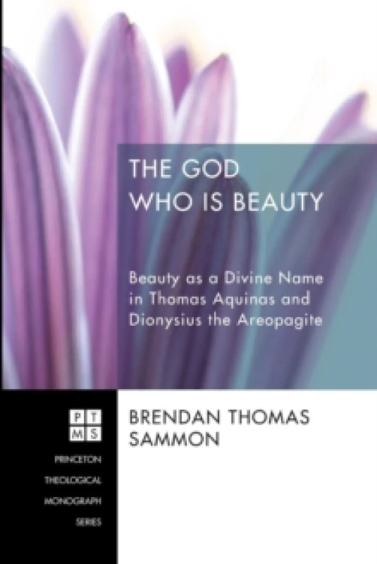 Image of The God Who Is Beauty : Beauty as a Divine Name in Thomas Aquinas and Dionysius the Areopagite Paperback / softback