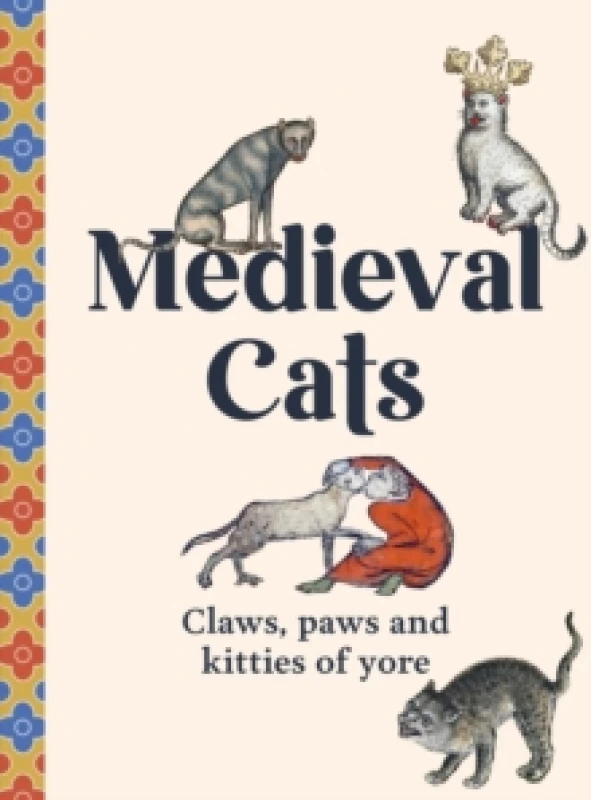 Image of Medieval Cats : Claws, Paws and Kitties of Yore Hardback