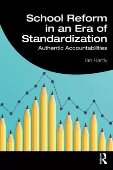 Image of School Reform in an Era of StandardizationAuthentic Accountabilities
