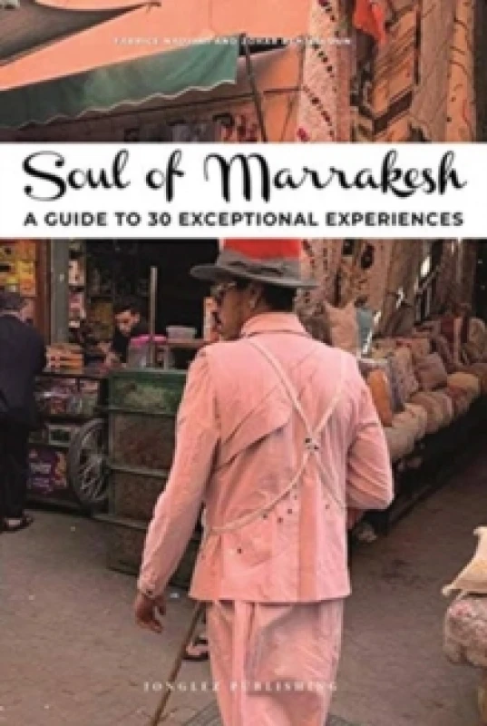 Image of Soul of Marrakesh Guide : 30 unforgettable experiences that capture the soul of Marrakesh Paperback / softback