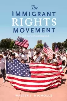Image of The Immigrant Rights Movement : The Battle over National Citizenship