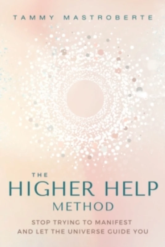 Image of The Higher Help Method : Stop Trying to Manifest and Let the Universe Guide You Paperback / softback