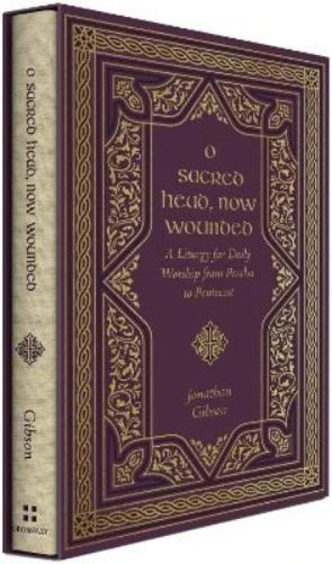 Image of O Sacred Head, Now Wounded : A Liturgy for Daily Worship from Pascha to Pentecost Hardback