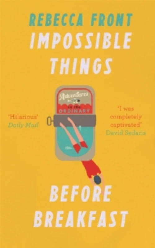 Image of Impossible Things Before Breakfast : Adventures in the Ordinary Paperback / softback