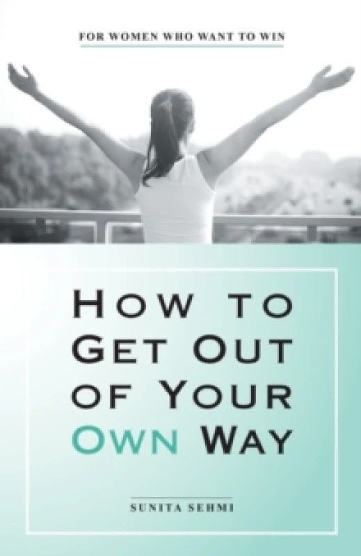 Image of How to Get out of Your Own Way : For Her Who Want to Win Paperback / softback