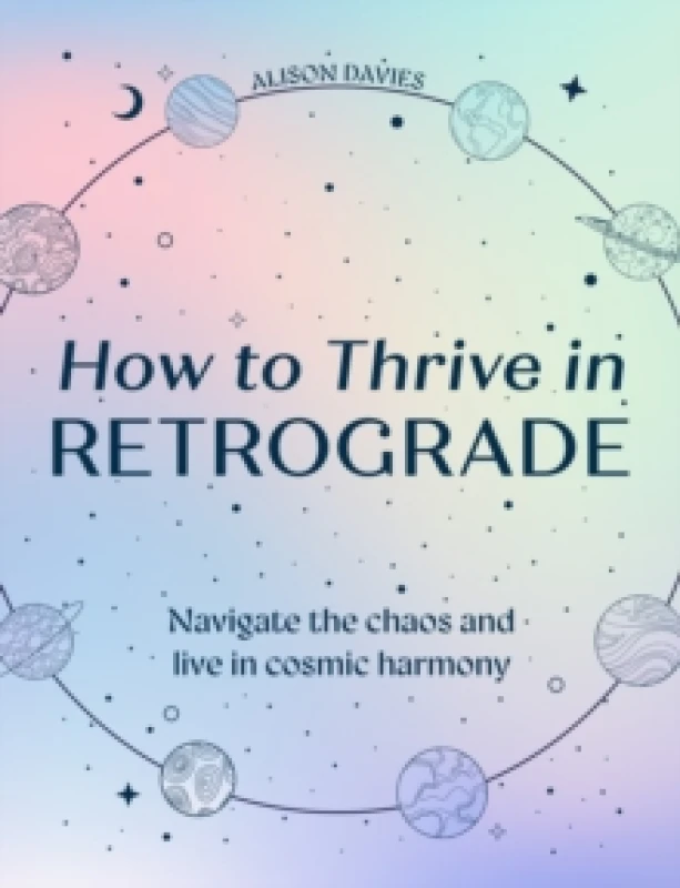 Image of How to Thrive in Retrograde. Hardback. By Alison Davies Books