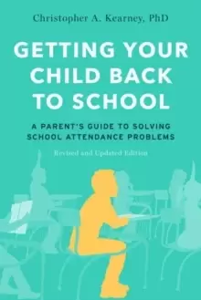 Image of Getting Your Child Back to School : A Parent's Guide to Solving School Attendance Problems, Revised and Updated Edition