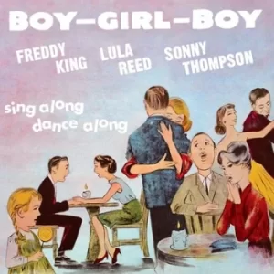 Image of Boy Girl Boy by Freddy King/Lula Reed/Sonny Thompson CD Album