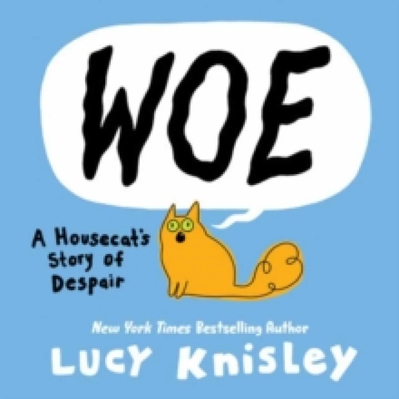 Image of Woe: A Housecat's Story of Despair. Hardback. By Lucy Knisley Books