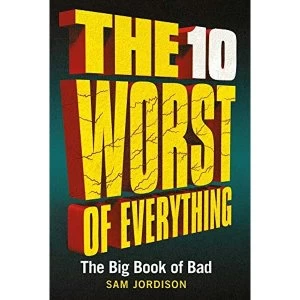 Image of The 10 Worst of Everything The Big Book of Bad Hardback 2018