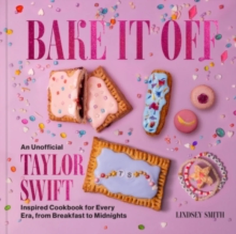 Image of Bake It Off. Hardback. By Lindsey Smith Books
