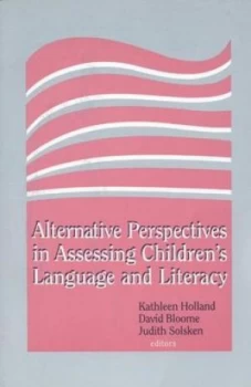 Image of Alternative Perspectives in Assessing Childrens Language and Literacy by Kathleen Holland Book