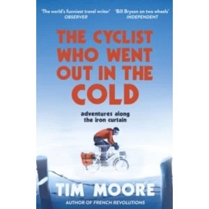 Image of The Cyclist Who Went Out in the Cold : Adventures Along the Iron Curtain Trail