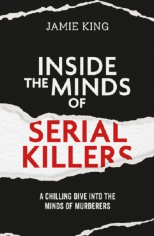 Image of Inside the Minds of Serial Killers : A Chilling Dive Into the Minds of Murderers Paperback / softback