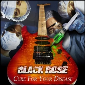 Image of Black Rose - Cure for Your Disease CD