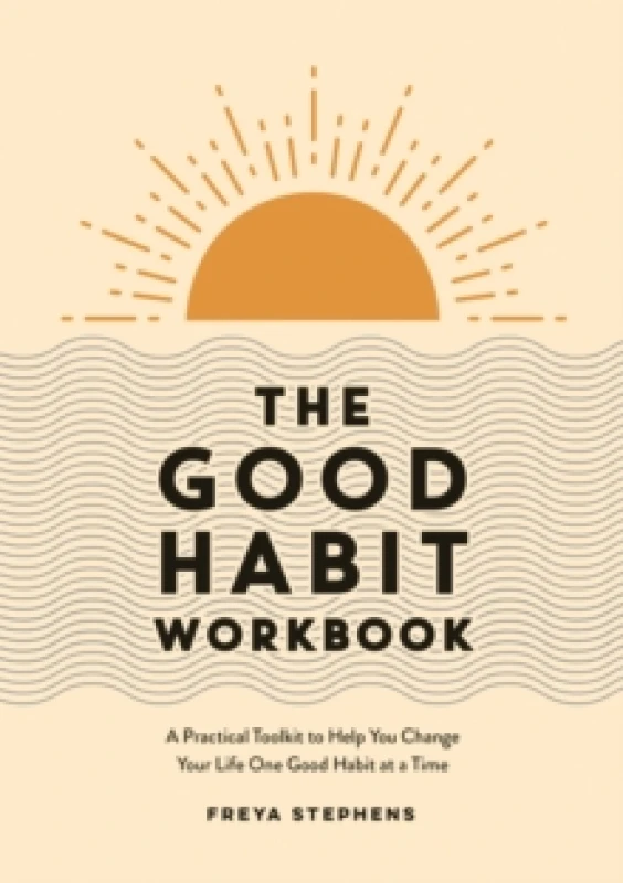 Image of The Good Habit Workbook : A Practical Toolkit to Help You Change Your Life One Good Habit at a Time Paperback / softback