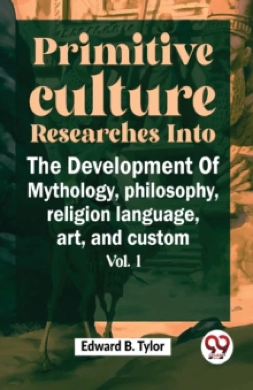 Image of Primitive Culture Researches into the Development of Mythology,Philosophy, Religion Language, Art, and Custom Paperback / softback