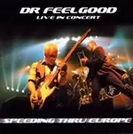 Image of Dr. Feelgood - Speeding Thru Europe (Live 2002-2003)
